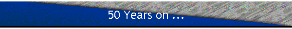 50 Years on ...
