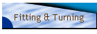 Fitting & Turning