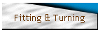 Fitting & Turning